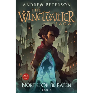 North! Or Be Eaten: The Wingfeather Saga Book 2