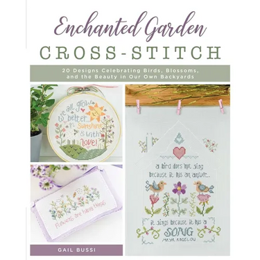Enchanted Garden Cross-Stitch: 20 Designs Celebrating Birds, Blossoms, and the Beauty in Our Own Backyards