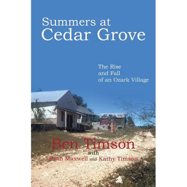 Summers at Cedar Grove: The Rise and Fall of an Ozark Village