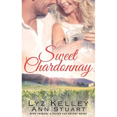 Sweet Chardonnay: Wine Pairing: A mature, second chance romance (Silver Fox Resort)