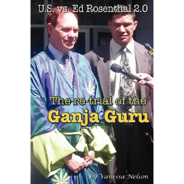 U.S. vs. Ed Rosenthal 2.0 - The Re-Trial of the Ganja Guru