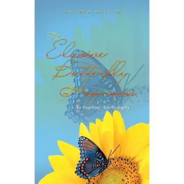 The Elusive Butterfly of Happiness: An Inspiring Autobiography