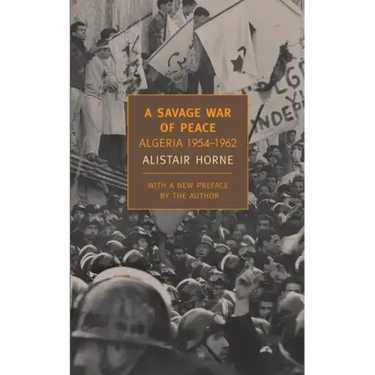 A Savage War of Peace: Algeria 1954-1962