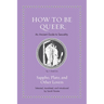 How to Be Queer: An Ancient Guide to Sexuality