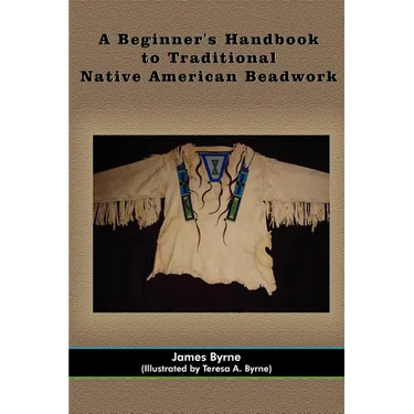 A Beginner's Handbook to Traditional Native American Beadwork