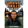 Survival Skills for Kids: Learn Basic Outdoor Safety, Shelter Building & Fire Starting