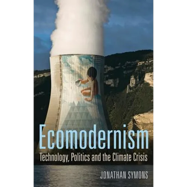 Ecomodernism: Technology, Politics and the Climate Crisis