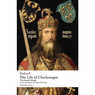 The Life of Charlemagne: Vita Karoli Magni
