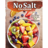 No Salt Cookbook: Easy Recipes With No Salt, Oil, or Refined Sugar