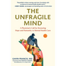 The Unfragile Mind: A Physician's Call for Restoring Hope and Humanity to Mental Health Care
