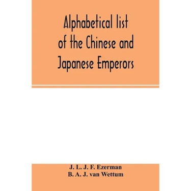 Alphabetical list of the Chinese and Japanese emperors