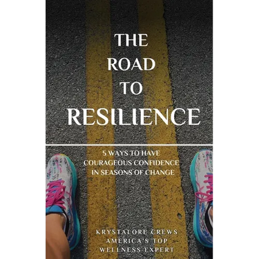 The Road to Resilience: 5 Ways to Have Courageous Confidence in Seasons of Change