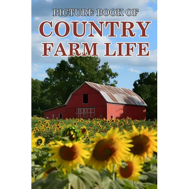 Country Farm Life: Picture Books For Adults With Dementia And Alzheimers Patients - Beautiful Photos Of Farm Scenes, Countryside and More