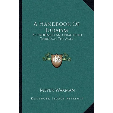 A Handbook Of Judaism: As Professed And Practiced Through The Ages