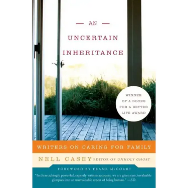 An Uncertain Inheritance: Writers on Caring for Family