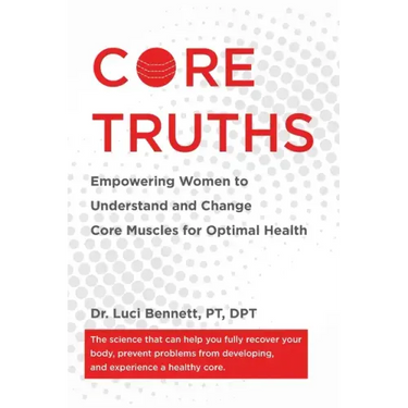 Core Truths: Empowering Women to Understand and Change Core Muscles for Optimal Health