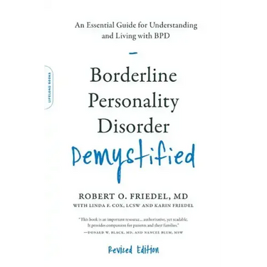 Borderline Personality Disorder Demystified, Revised Edition: An Essential Guide for Understanding and Living with Bpd