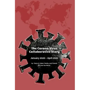 The Corona Virus Collaborative Diary: January 2020 - April 2021
