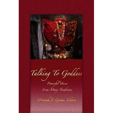 Talking to Goddess: Powerful Voices From many Traditions