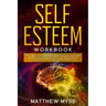 Self Esteem Workbook: The Ultimate Guided Program for Practicing Self-Confidence and Self-Care. Guided Activities to Stop Self-Doubt and Ins