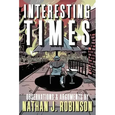 Interesting Times: Arguments & Observations