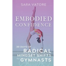 Embodied Confidence: 30 Days of Radical Mindset Shifts for Gymnasts