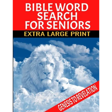 Bible Word Search for Seniors: Extra Large Print Selected Words from Genesis to Revelation Extra Large Easy to Read Print Relaxing and Meditative Wor