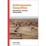 Anthropocene Geopolitics: Globalization, Security, Sustainability