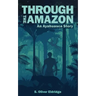 Through the Amazon: An Ayahuasca Story