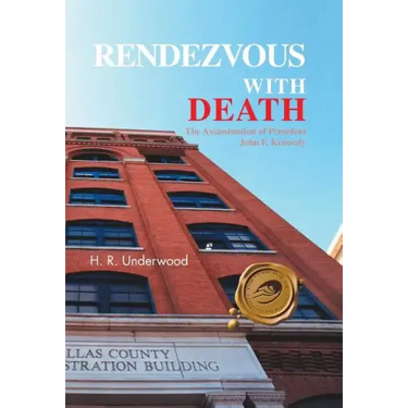 Rendezvous with Death: The Assassination of President John F. Kennedy