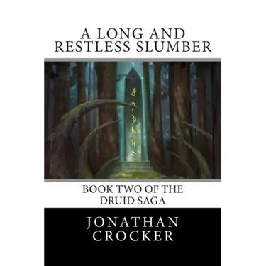 A Long and Restless Slumber: Book Two of the Druid Saga