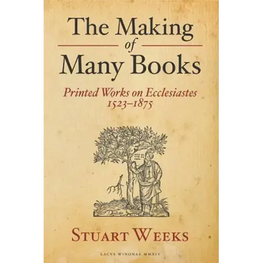 The Making of Many Books: Printed Works on Ecclesiastes 1523--1875