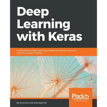 Deep Learning with Keras: Implementing deep learning models and neural networks with the power of Python