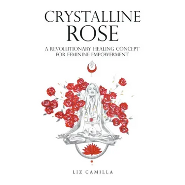 Crystalline Rose: A Revolutionary Healing Concept for Feminine Empowerment