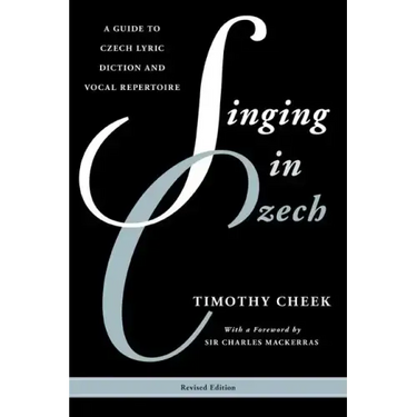 Singing in Czech: A Guide to Czech Lyric Diction and Vocal Repertoire
