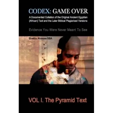 Codex: Game Over: A Documented Collation of the Original Ancient Egyptian (African) Text and the Later Biblical Plagiarized V