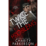Twice the Problems