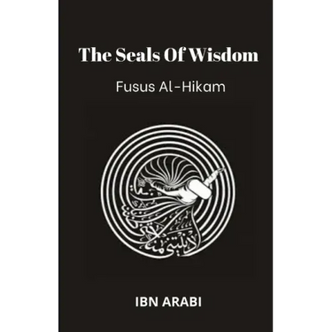 Fusus Al-Hikam: The Seals of Wisdom