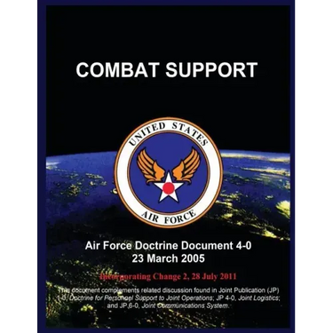 Combat Support: Air Force Doctrine Document 4-0 23 March 2005