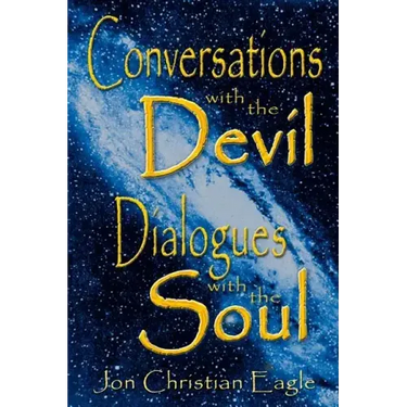 Conversations with the Devil - Dialogues with the Soul: Close Encounters of a very Different Kind