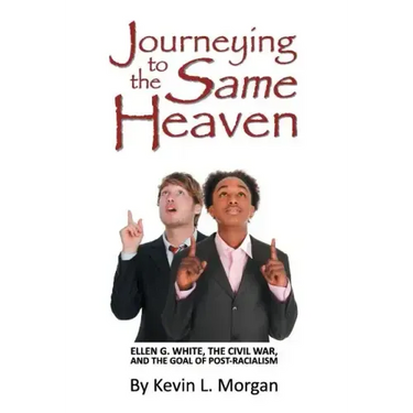 Journeying to the Same Heaven: Ellen G. White, the Civil War, and the Goal of Post-Racialism