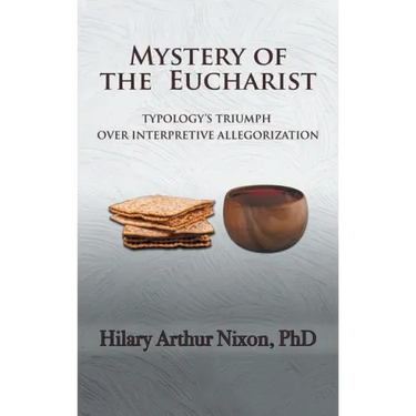 Mystery of the Eucharist: Typology's Triumph over Interpretive Allegorization