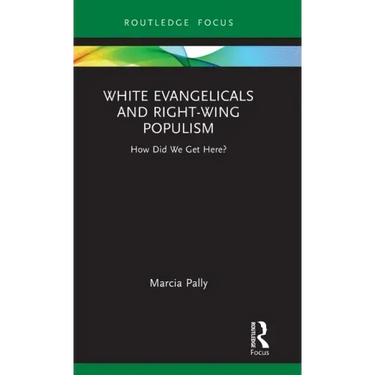 White Evangelicals and Right-Wing Populism: How Did We Get Here?