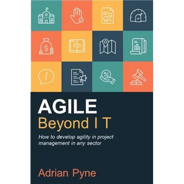 Agile Beyond IT: How to develop agility in project management in any sector