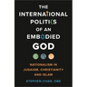 International Politics of an Embodied God: Nationalism in Judaism, Christianity, and Islam