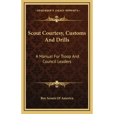 Scout Courtesy, Customs and Drills: A Manual for Troop and Council Leaders