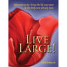 Live Large!: Affirmations for Living the Life You Want in the Body You Already Have