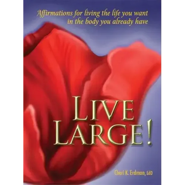 Live Large!: Affirmations for Living the Life You Want in the Body You Already Have
