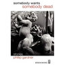Somebody Wants Somebody Dead
