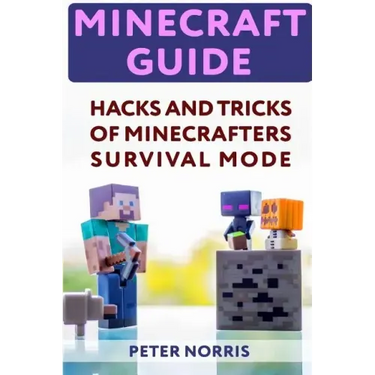Minecraft Guide: Hacks And Tricks Of Minecrafters' Survival Mode